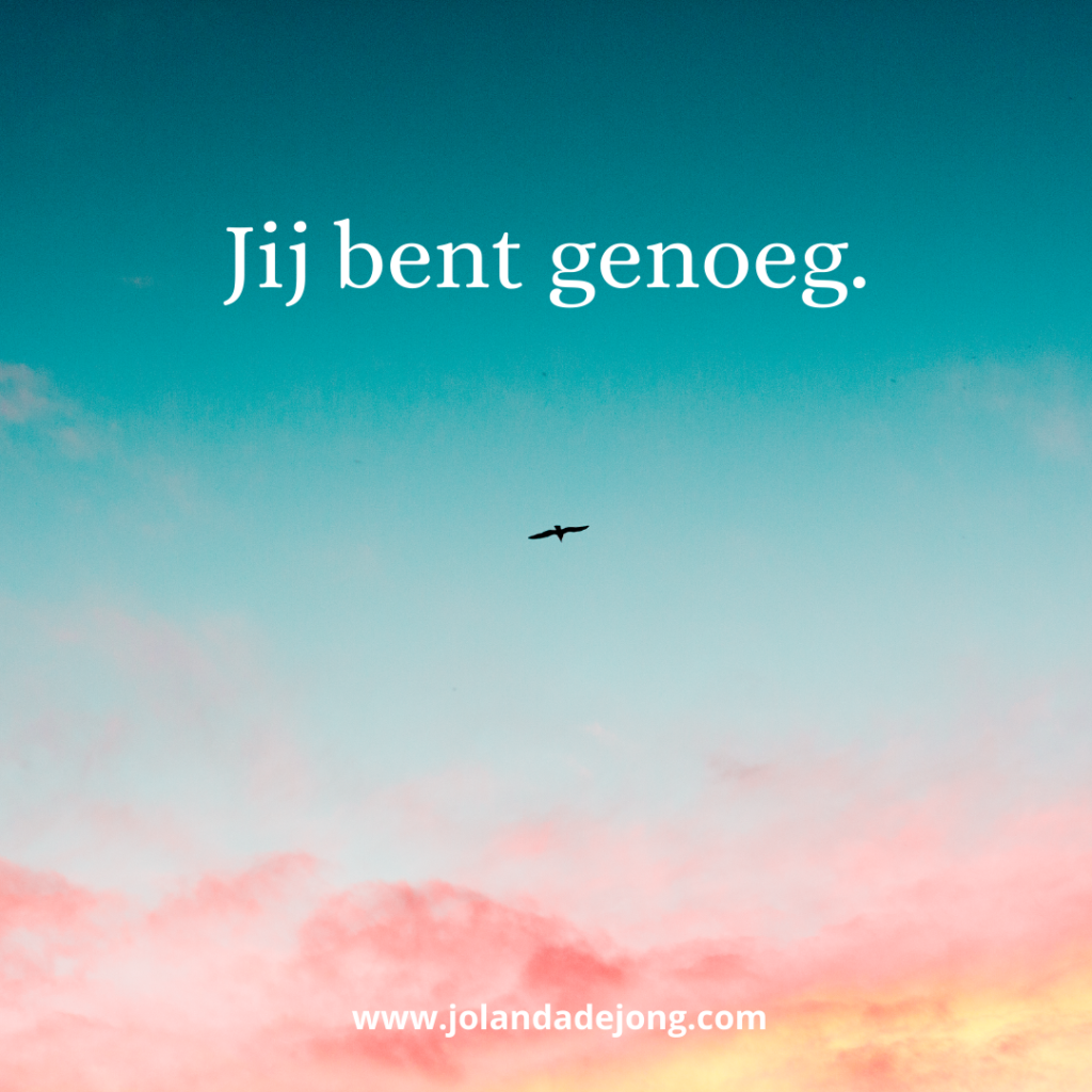 Jij bent genoeg.